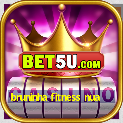 bruninha fitness nua